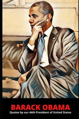 Barack Obama: Inspirational quotes by our 44th President of United States