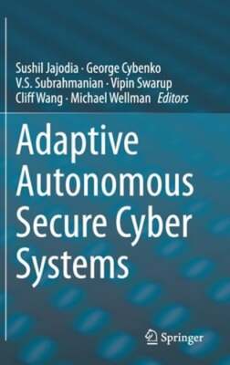 Adaptive Autonomous Secure Cyber Systems by Sushil Jajodia: New