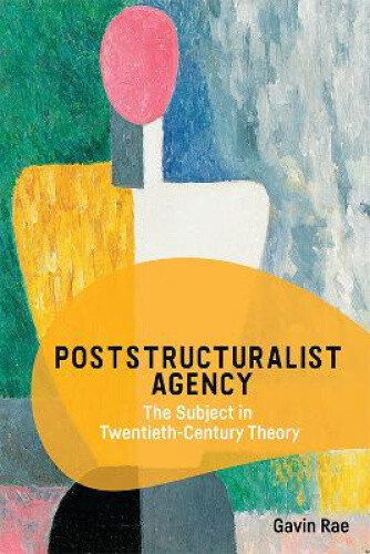 Thumbnail - Poststructuralist Agency: The Subject In Twentieth-century Theory By