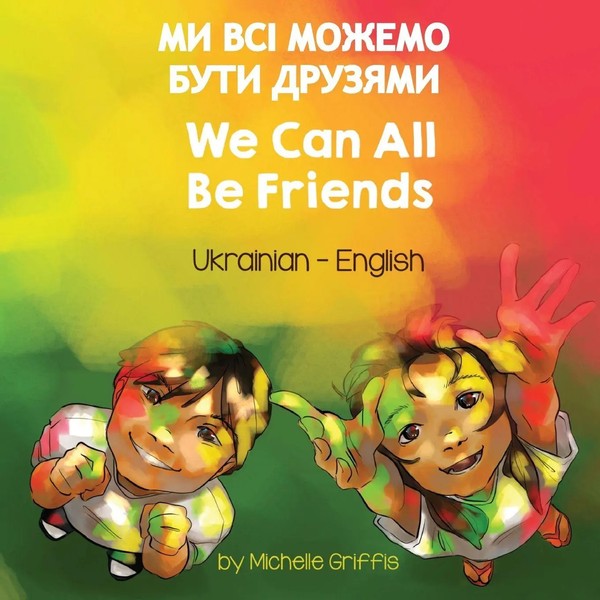 Michelle Griffis | We Can All Be Friends (Ukrainian-English) | Taschenbuch-image