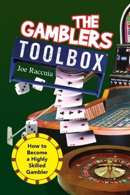 THE GAMBLER'S TOOLBOX: HOW TO BECOME A HIGHLY SKILLED By Joseph Raccuia
