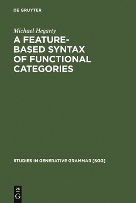 A Feature-Based Syntax of Functional Categories by Michael He... - 9783110184136