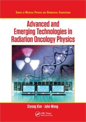 Advanced and Emerging Technologies in Radiation Oncology Physics (Paperback or S