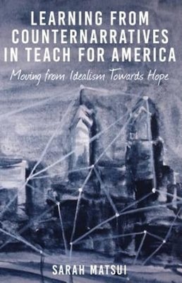 Learning from Counternarratives in Teach For America: Moving from Idealism: Used