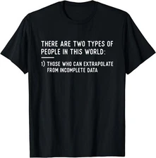 NEW Two Types Of People - Funny Data Science Statistics Analyst T-Shirt S-3XL