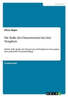 Die Rolle Des Finanzwesens Bei Den Templern Oliver Hagen