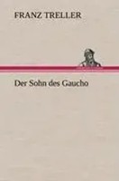 Franz Treller | Der Sohn Des Gaucho | Buch | Deutsch (2012) | 284 S.