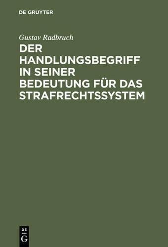 Gustav Radbruch Der Handlungsbegriff in seiner Bedeutung für das Stra (Hardback)