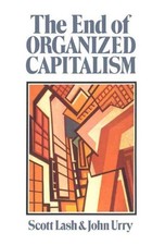 End of Organised Capitalism, Paperback by Lash, Scott; Urry, John, Like New U...