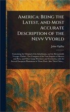 America: Being the Latest, and Most Accurate Description of the Nevv VVorld (Har