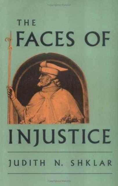 The Faces of Injustice by Judith N. Shklar (Paperback Book)