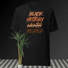 Black History Period Tee Shirt Pro Club Shaka RTP Street Wear Sneaker T