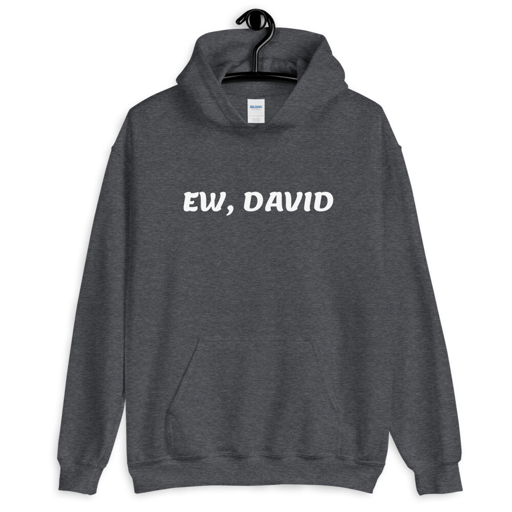 Ew David Unisex Sweatshirt, Schitts 