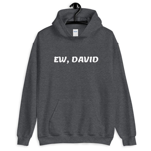 Ew David Unisex Sweatshirt, Schitts 