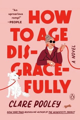 How to Age Disgracefully: A Novel by Clare Pooley Paperback Book