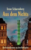 Aus Dem Nichts | Kriminalroman Aus Dem Ruhrgebiet | Irene Scharenberg | Buch