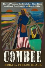 COMBEE: HARRIET TUBMAN, THE COMBAHEE RIVER RAID, AND BLACK... Edda L. Fields-bla