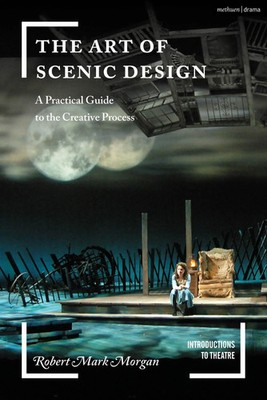 The Art of Scenic Design | A Practical Guide to the Creative Process | Morgan
