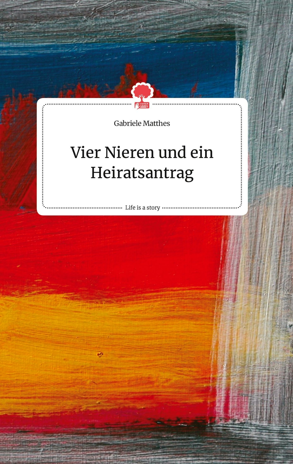 Vier Nieren Und Ein Heiratsantrag. Life Is A Story - Story.one | Buch