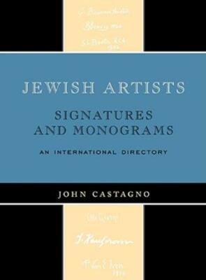 Jewish Artists: Signatures And Monograms: An International Directory