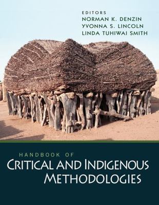 Handbook of Critical and Indigenous Methodologies by Yvonna S. Lincoln