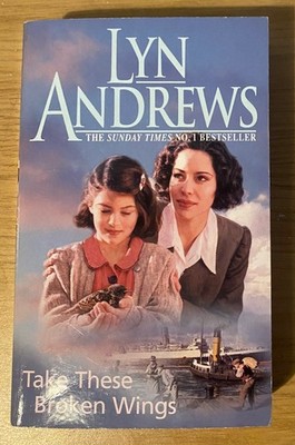Andrews, Lyn : Take these Broken Wings: Can she escape 