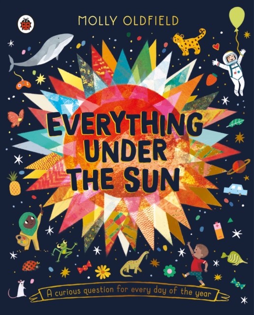 Everything Under the Sun by Molly Oldfield (Paperback Book)