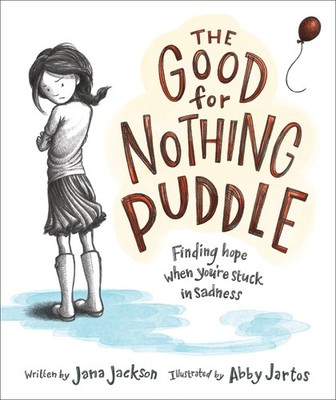 The Good for Nothing Puddle: Finding Hope When You're Stuck in Sadness - har...