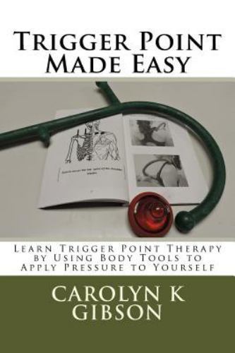 Trigger Point Text Book Trigger Point Made Easy : Learn Trigger Point Therapy by Using Body ...