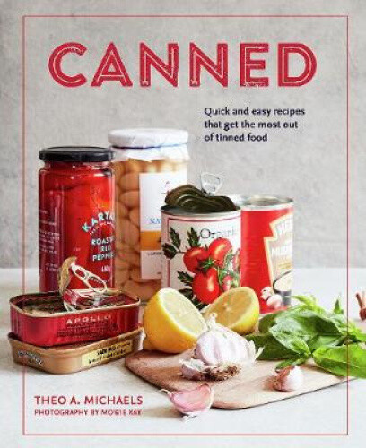 Thumbnail - Canned: Quick And Easy Recipes That Get The Most Out Of Tinned Food