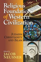 Religious Foundations Of Western Civilization Judaism, Christianity, And Islam