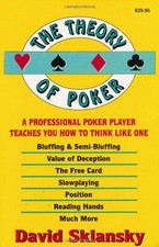 The Theory of Poker: A Professional Poker Player Teaches... - Sklansky, David
