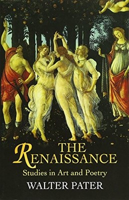 The Renaissance: Studies in Art and Poetry (Dover Fine Art, Hist