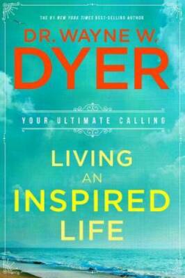Living an Inspired Life: Your Ultimate Calling - Paperback - GOOD