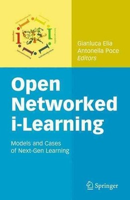 Open Networked ''i-Learning'': Models and Cases of ''Next-Gen'' Learning by Gianluca