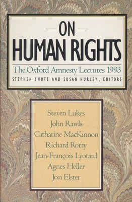On Human Rights. The Oxford Amnesty Lectures. Shute, Stephen and Susan Hurley (e