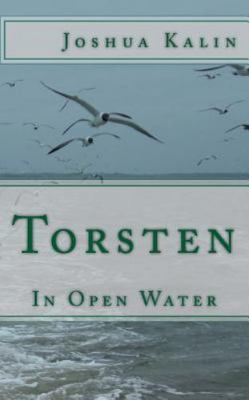 Torsten: In Open Water; The Persevering - 1492258873, Joshua Kalin, paperback