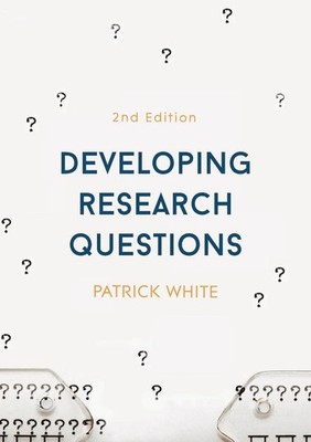 Developing Research Questions 2nd Edition by Patrick White (English) Paperback B