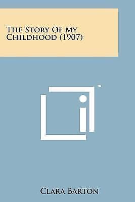 The Story of My Childhood (1907) by Barton, Clara