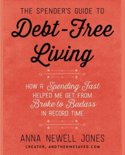 The Spender's Guide to Debt-Free Living: How a Spending Fast Helped  - VERY GOOD