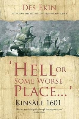Hell or Some Worse Place: Kinsale 1601 by Des Ekin (Paperback Book)