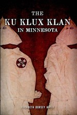 NEW The History Press The Ku Klux Klan in Minnesota, MN 9781626191891  Trade Pap