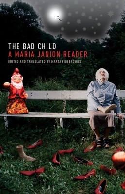 The Bad Child   A Maria Janion Reader Janion Figlerowicz Paperback 9781517919689