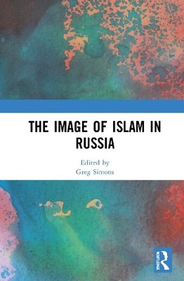 The Image of Islam in Russia by Greg Simons - 9780367642631
