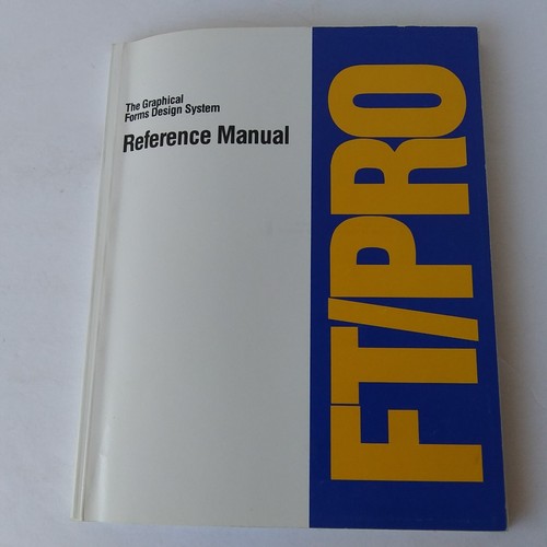 FT/Pro The Graphical Forms Design System Tutorial & Reference Manual - Picture 10 of 14