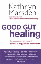 Good Gut Healing: The No-Nonsense Guide to Bowel & Digestive Disorders By Kathr