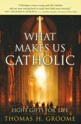 What Makes Us Catholic: Eight Gifts for Life - Paperback - VERY GOOD