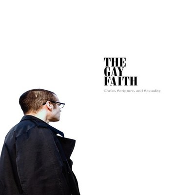 The Gay Faith Christ Scripture and Sexuality M. W. Sphero Paperba