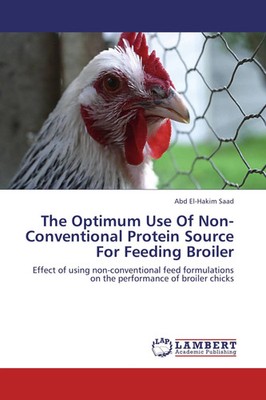 The Optimum Use Of Non-Conventional Protein Source For Feeding Broiler Saad Buch