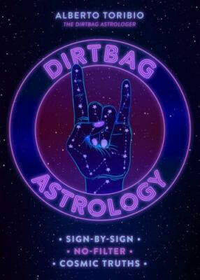 Dirtbag Astrology: Sign-by-Sign No-Fi- 9781454945529, hardcover, Alberto Toribio